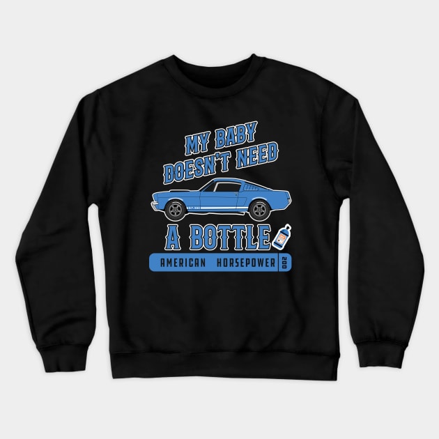 American Horsepower, My baby doesn't need a bottle, No NOS Crewneck Sweatshirt by CC I Design